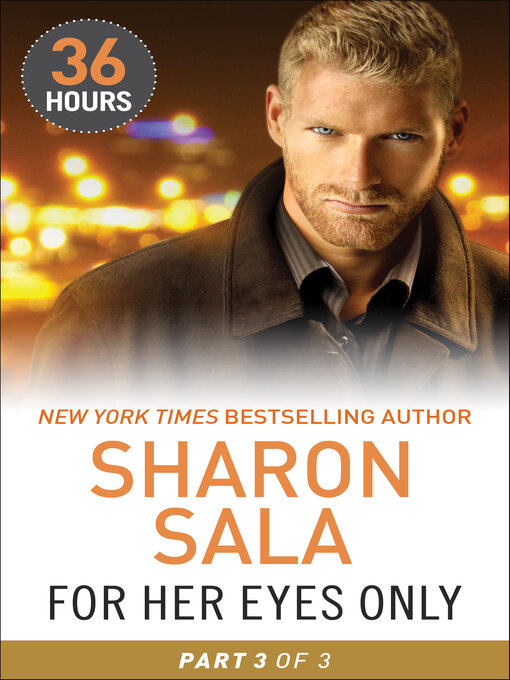 Title details for For Her Eyes Only, Part 3 by Sharon Sala - Available